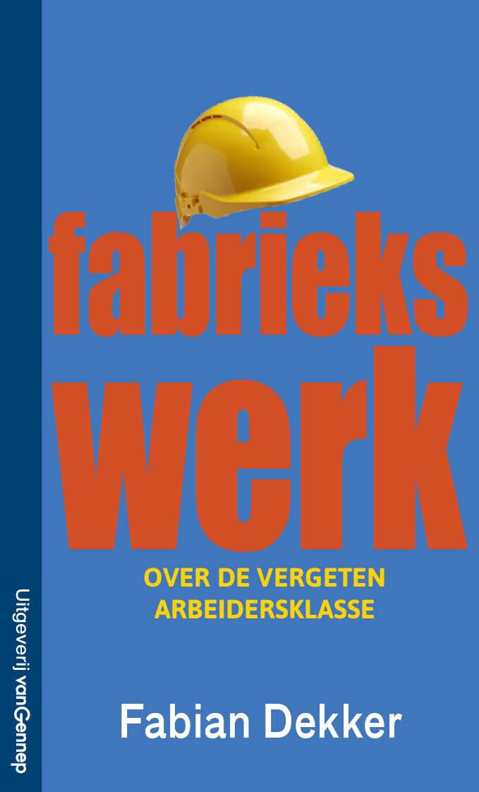 Fabriekswerk: Over de vergeten arbeidersklasse book