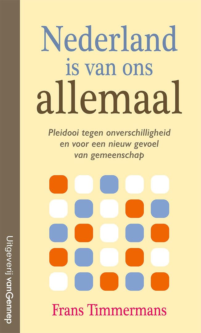 Nederland is van ons allemaal: pleidool tegen onverschilligheid en voor een nieuw gevoel van gemeenschap Social Sciences