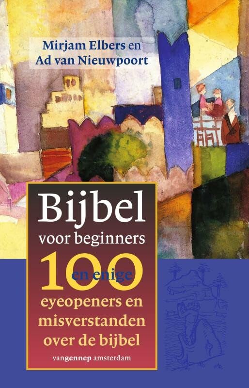 Bijbel voor beginners: 100 en enige eyeopeners en misverstanden over de bijbel book