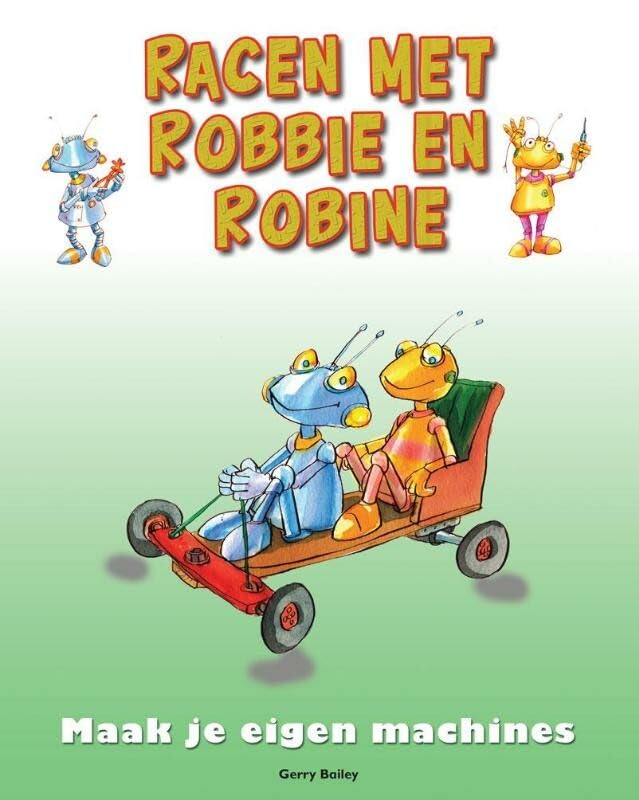 Racen met Robbie en Robine: maak je eigen machines Non-fiction