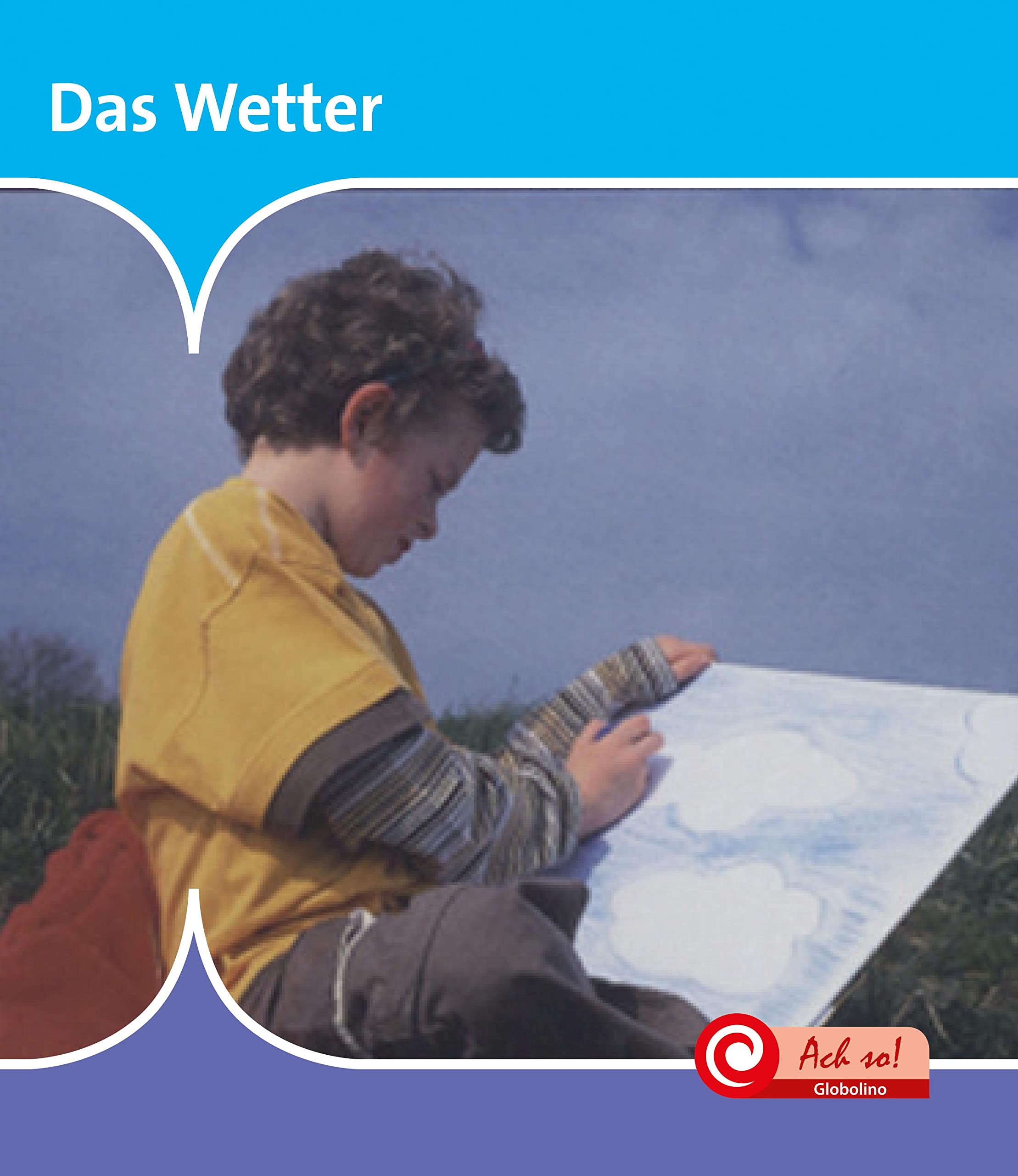 Das Wetter (Ach So!: Globolino) Non-fiction