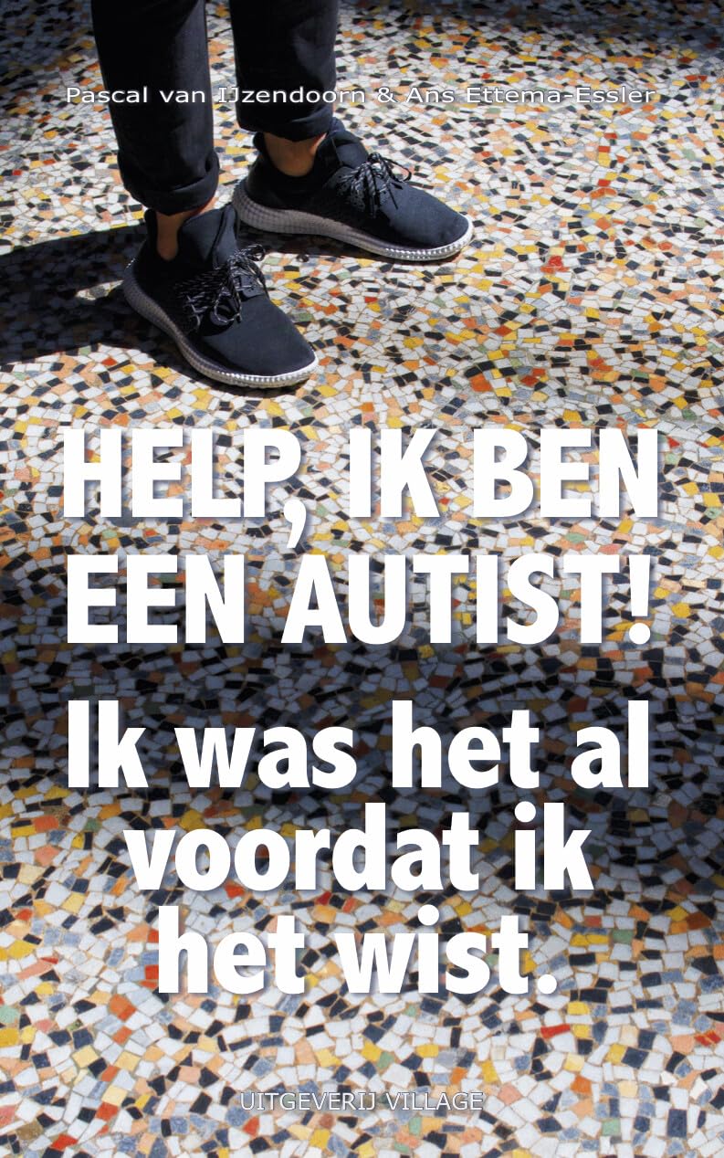 Help, ik ben een autist!: ik was het al voordat ik het wist Non-fiction