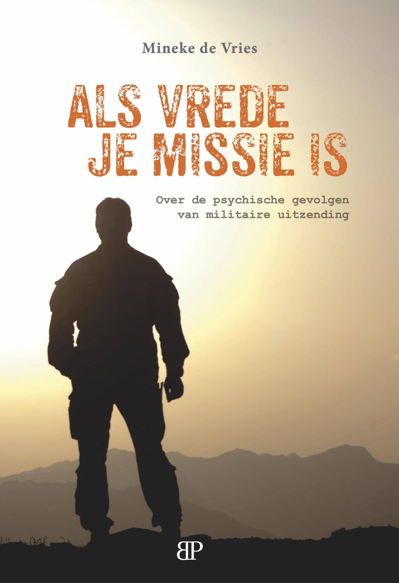 Als vrede je missie is: Over de psychische gevolgen van militaire uitzending Social Sciences