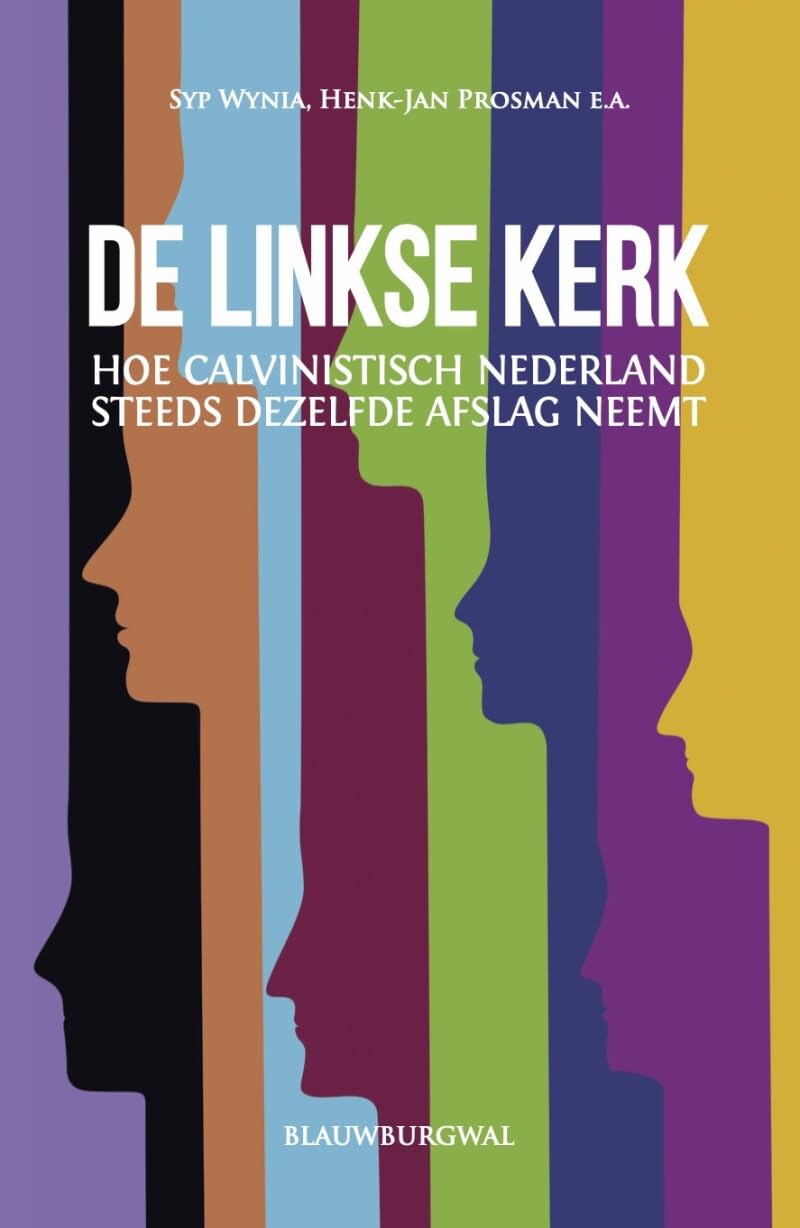 De linkse kerk: Hoe Calvinistisch Nederland steeds dezelfde afslag neemt Books