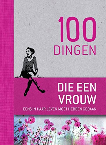 100 dingen die elke vrouw eens in haar leven moet hebben gedaan Lifestyle