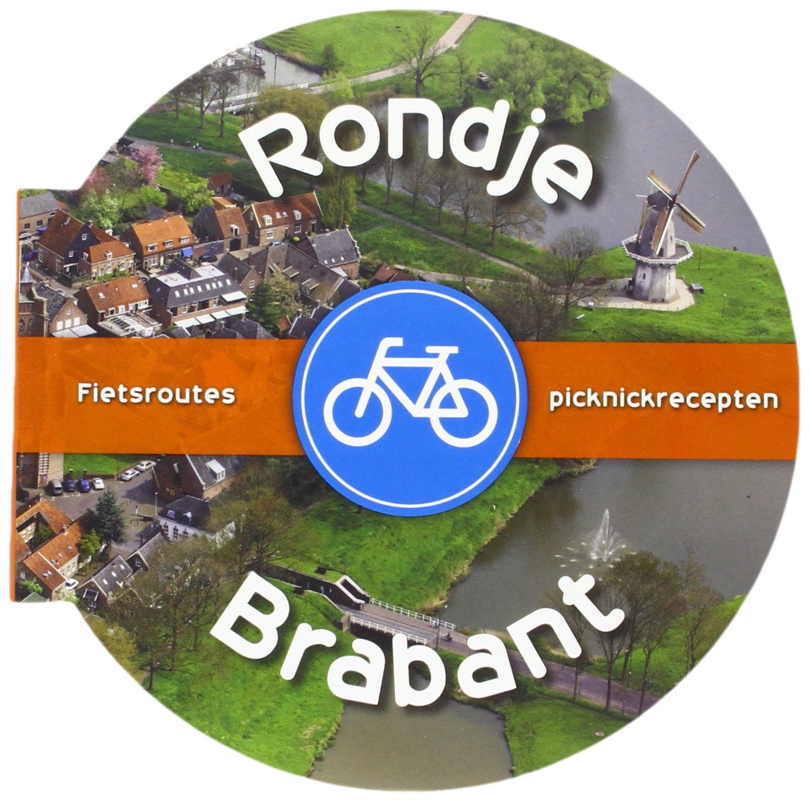 Rondje Brabant: fietsroutes en picknickrecepten book
