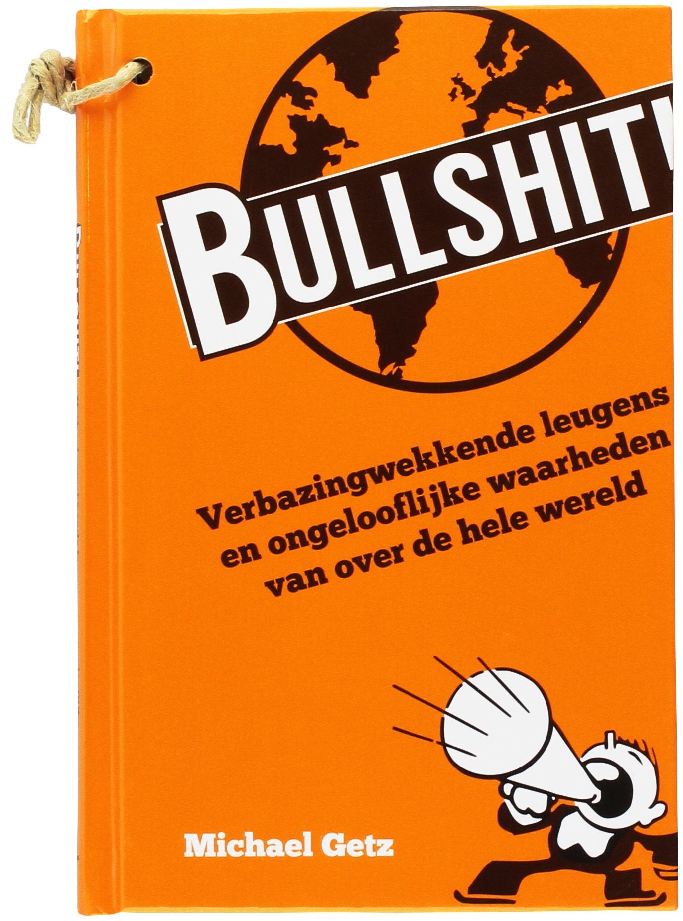 Bullshit: verbazingwekkende leugens en ongelooflijke waarheden van over de hele wereld book