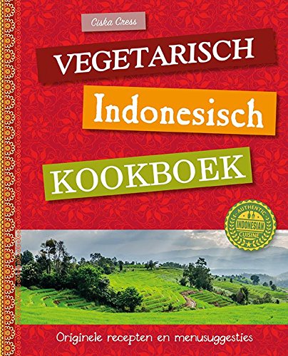 Vegetarisch Indonesisch kookboek: originele recepten en menusuggesties book