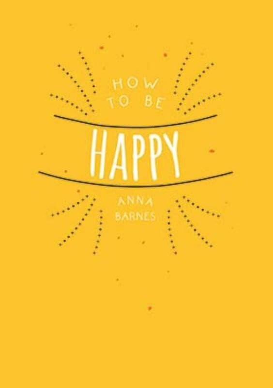 How to be happy: positieve inspiratie voor een gelukkig leven Psychology