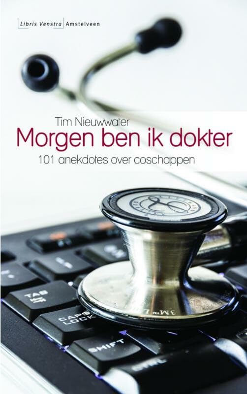 Morgen ben ik dokter: 101 anekdotes over de coschappen book