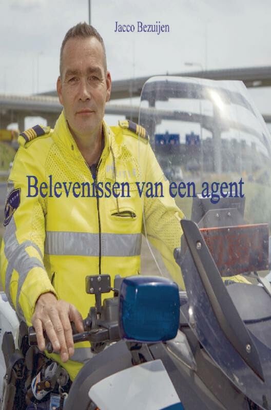 Belevenissen van een agent: Politiewerk is meer dan alleen bonnen uitschrijven book