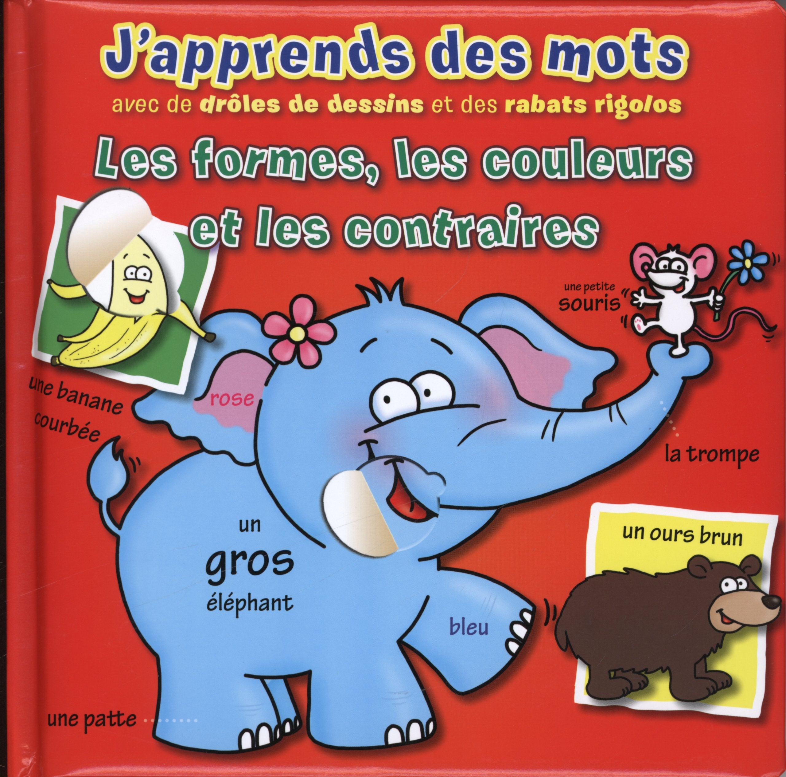 Apprendre des mots avec des drôles de dessins et des rabats rigolos - Formes, couleurs et contraires book