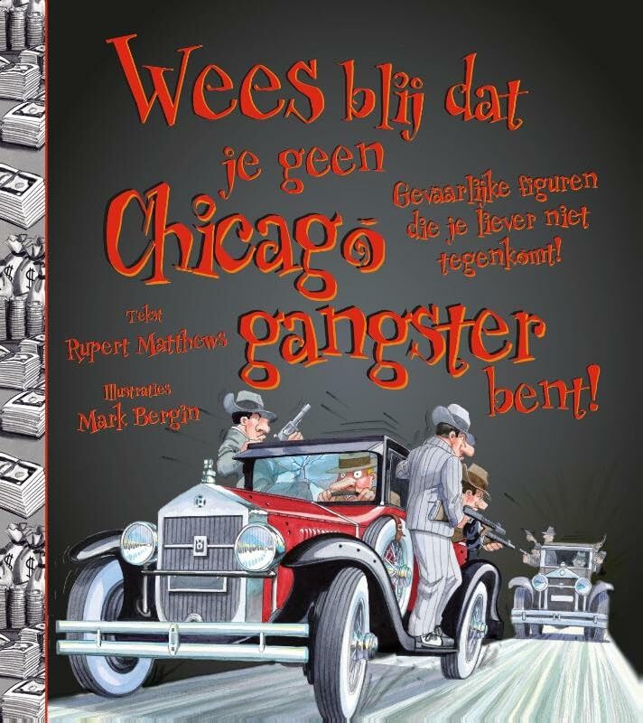 Wees blij dat je geen Chicago-gangster bent!: gevaarlijke figuren die je liever niet tegekomt! book