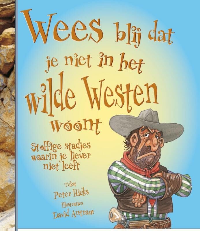 Wees blij dat je niet in het Wilde Westen woont!: stoffige stadjes waarin je liever niet leeft book