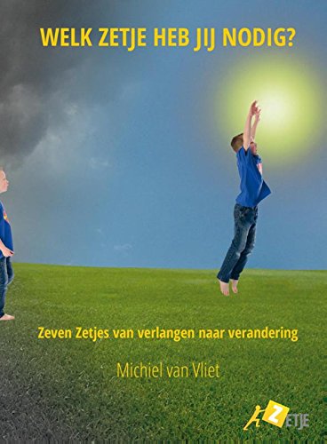 Welk zetje heb jij nodig?: zeven zetjes van verlangen naar verandering book