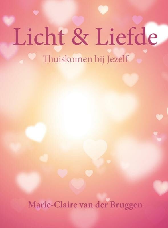 Licht en liefde: thuiskomen bij jezelf Religion & Esotericism