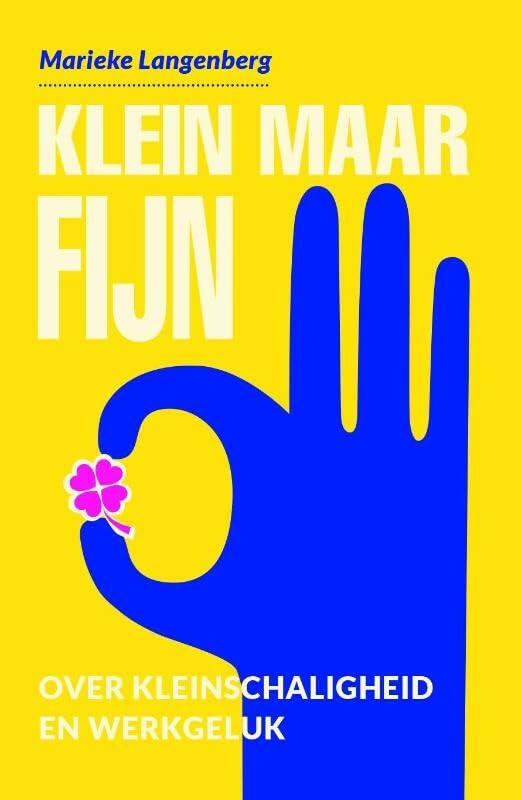 Klein maar fijn: over kleinschaligheid en werkgeluk book