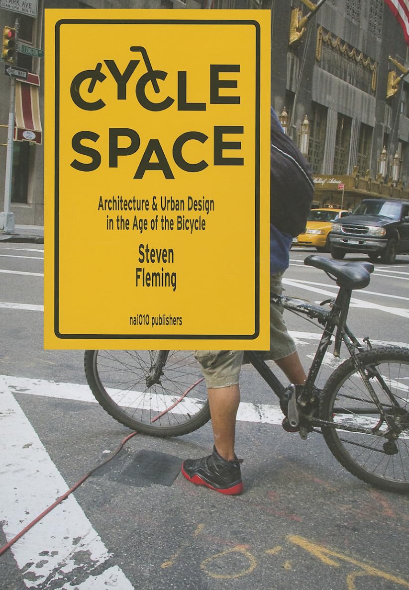 Cycle Space - Architectural and Urban Design in the Age of the Bicycle: Architecture and Urban Design in the Age of the Bicycle Social Sciences