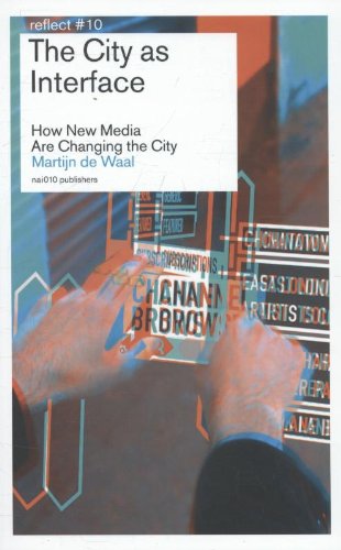 The City as Interface: How Digital Media Are Changing the City (Reflect, Band 10) Social Sciences