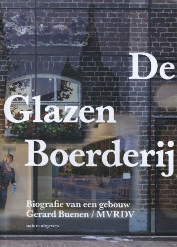 De glazen boerderij: biografie van een gebouw book