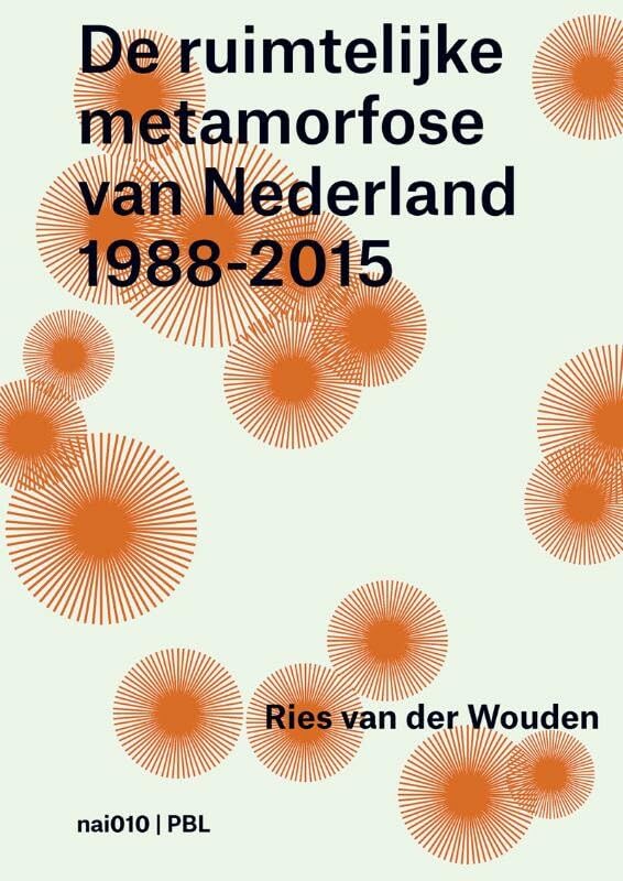 De ruimtelijke metamorfose van Nederland 1988-2015: het tijdperk van de vierde nota book