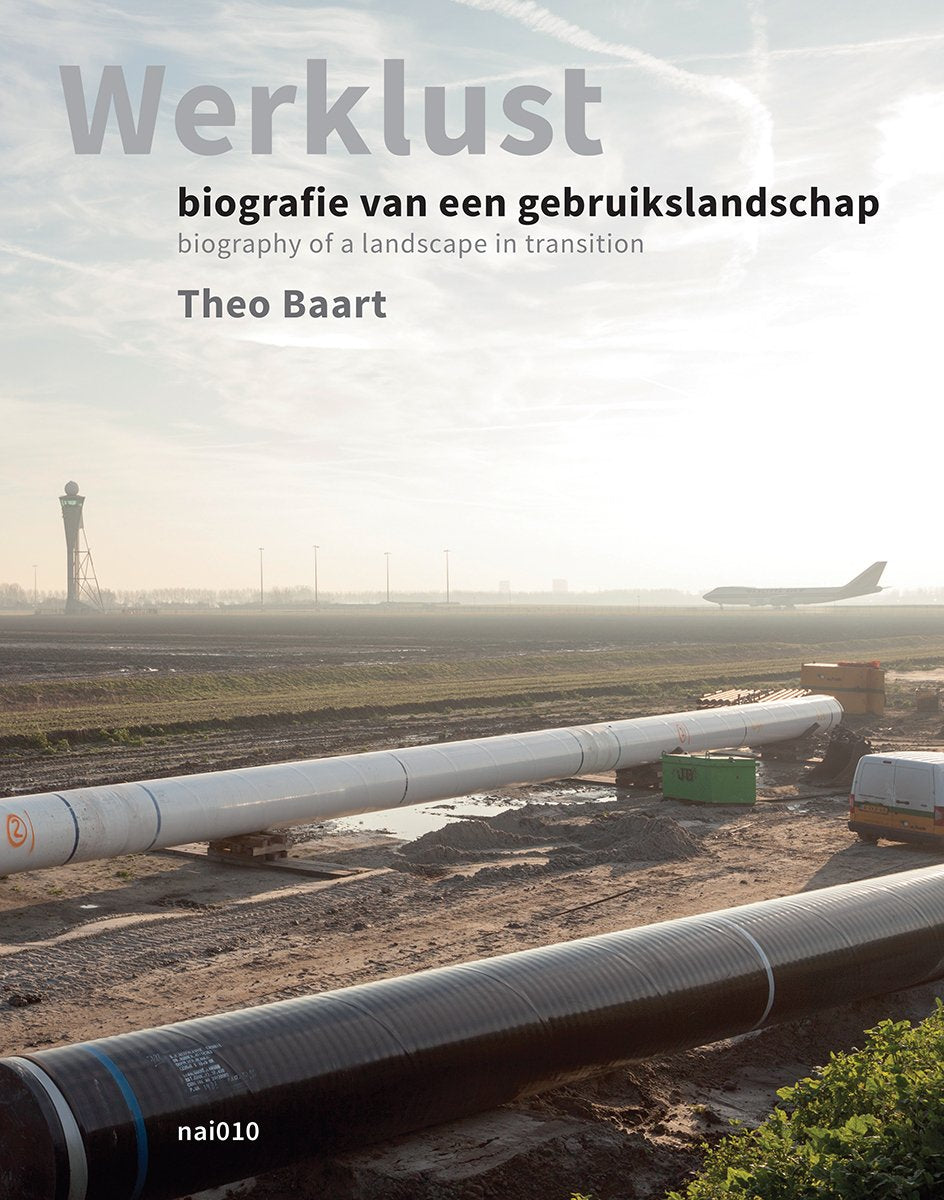 Werklust: Biographie van een gebruikslandschap / Biography of a Landscape in Transition book