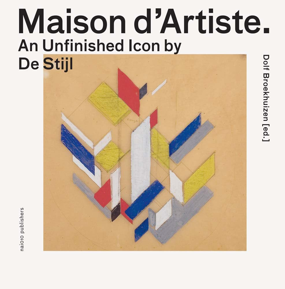 Maison d'Artiste: Unfinished De Stijl Icon book