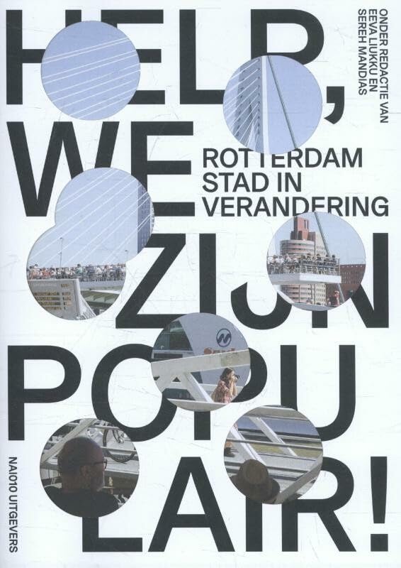 Help, we zijn populair!: Rotterdam stad in verandering Architecture