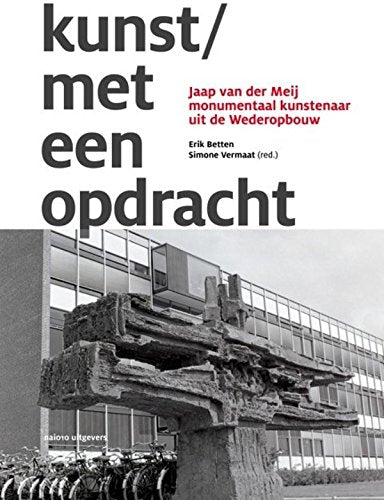 Kunst met een opdracht: Jaap van der Meij, monumentaal kunstenaar uit de Wederopbouw book