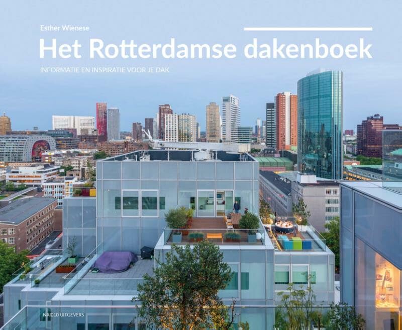Het Rotterdamse dakenboek: nieuw gebruik van dak en stad book