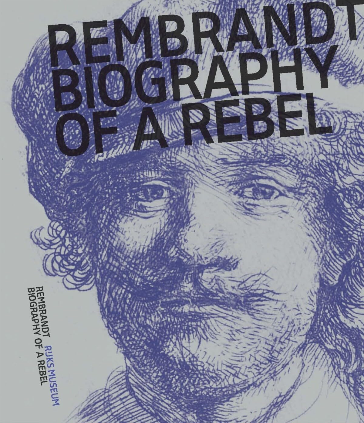 Rembrandt: Biography of a Rebel Art & Literature