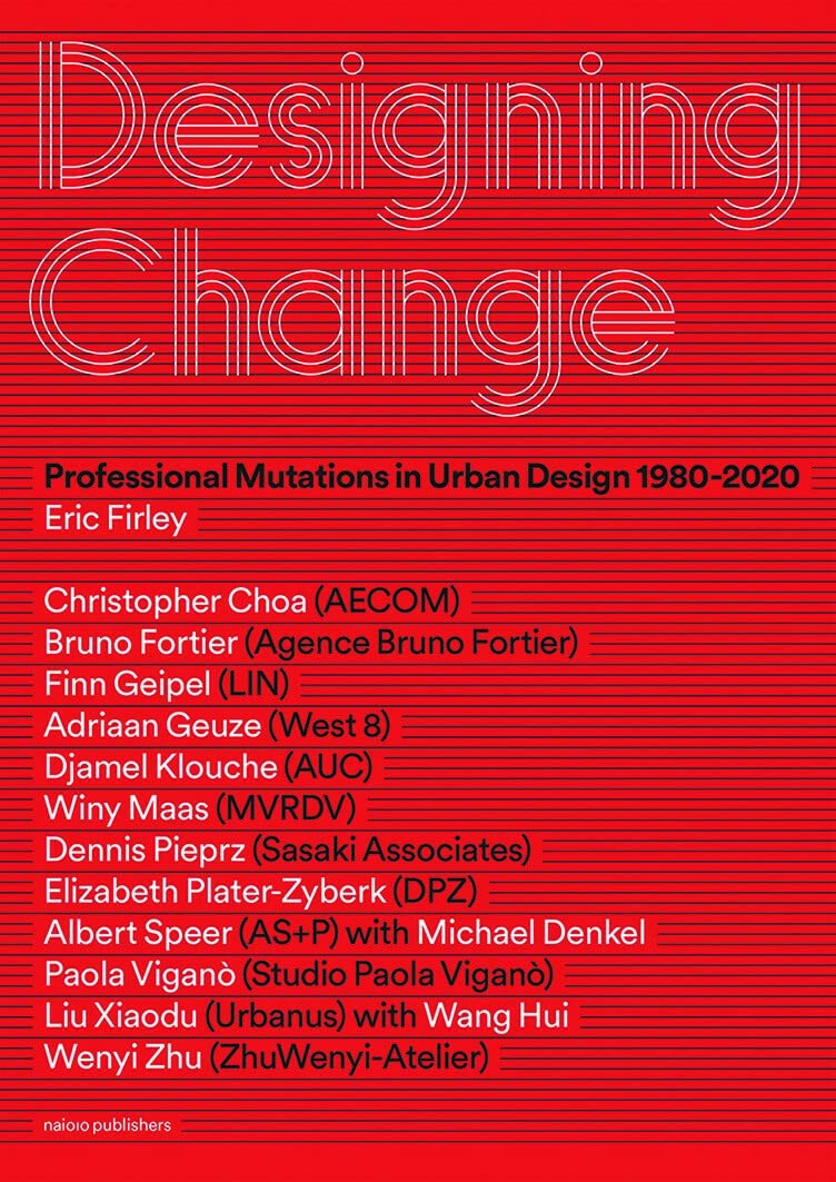 Designing Change: Professional Mutations in Urban Design 1980-2020 Architecture