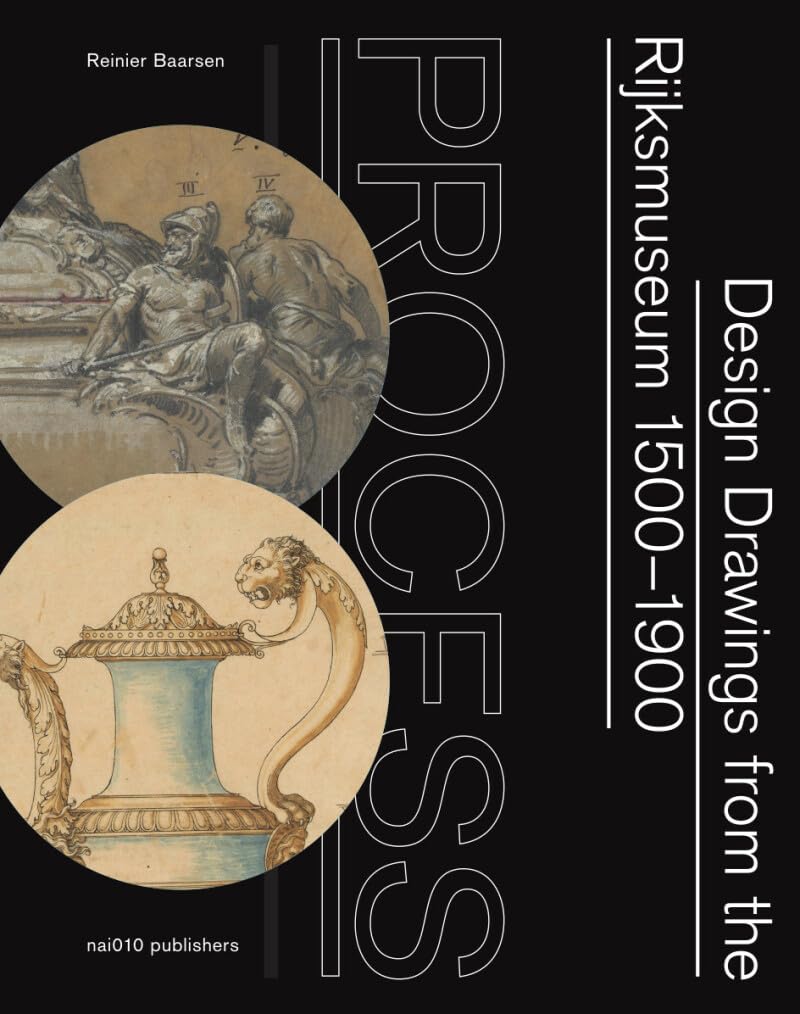 Process: Design Drawings from the Rijksmuseum 1500-1900 book