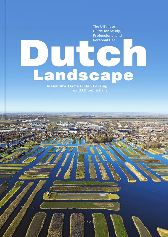 Dutch Landscape: The Ultimate Guide for Study, Professional and Personal Use book