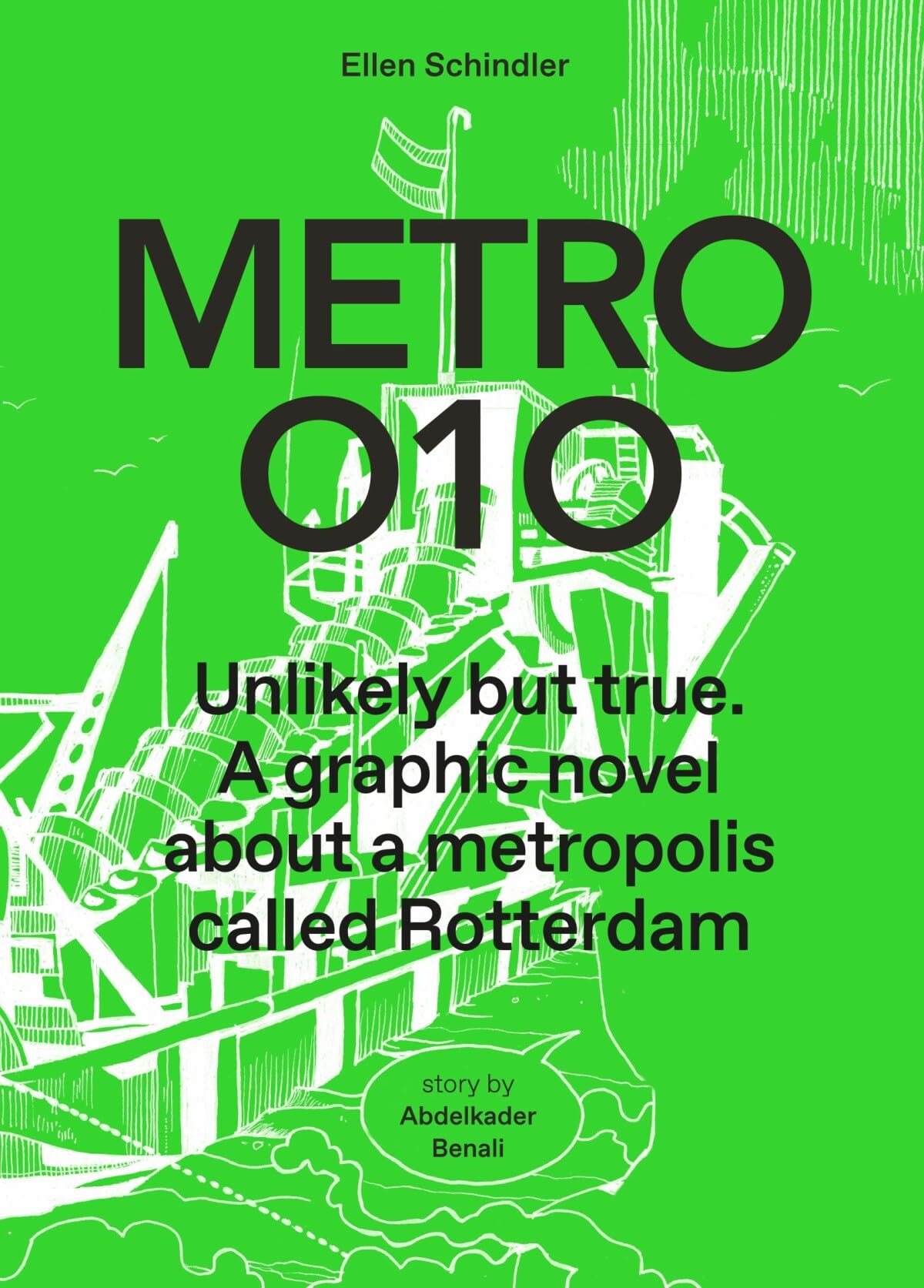 Metro 010: Onwaarschijnlijk maar waargebeurd. Een graphic novel over die wereldstad aan de Maas Architecture