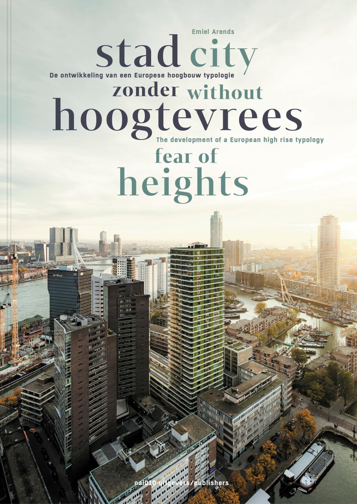 Stad zonder hoogtevrees / City Without Fear of Heights: De ontwikkeling van een Europese Hoogbouwtypologie / The Development of a European High-Rise Typology book