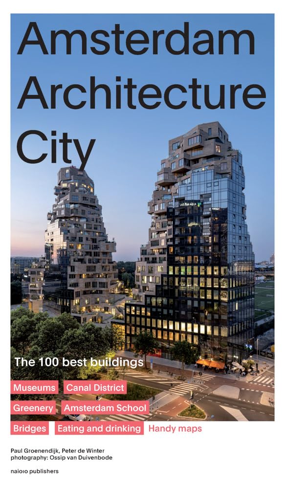 Amsterdam Architecture City: The 100 Best Buildings Architecture