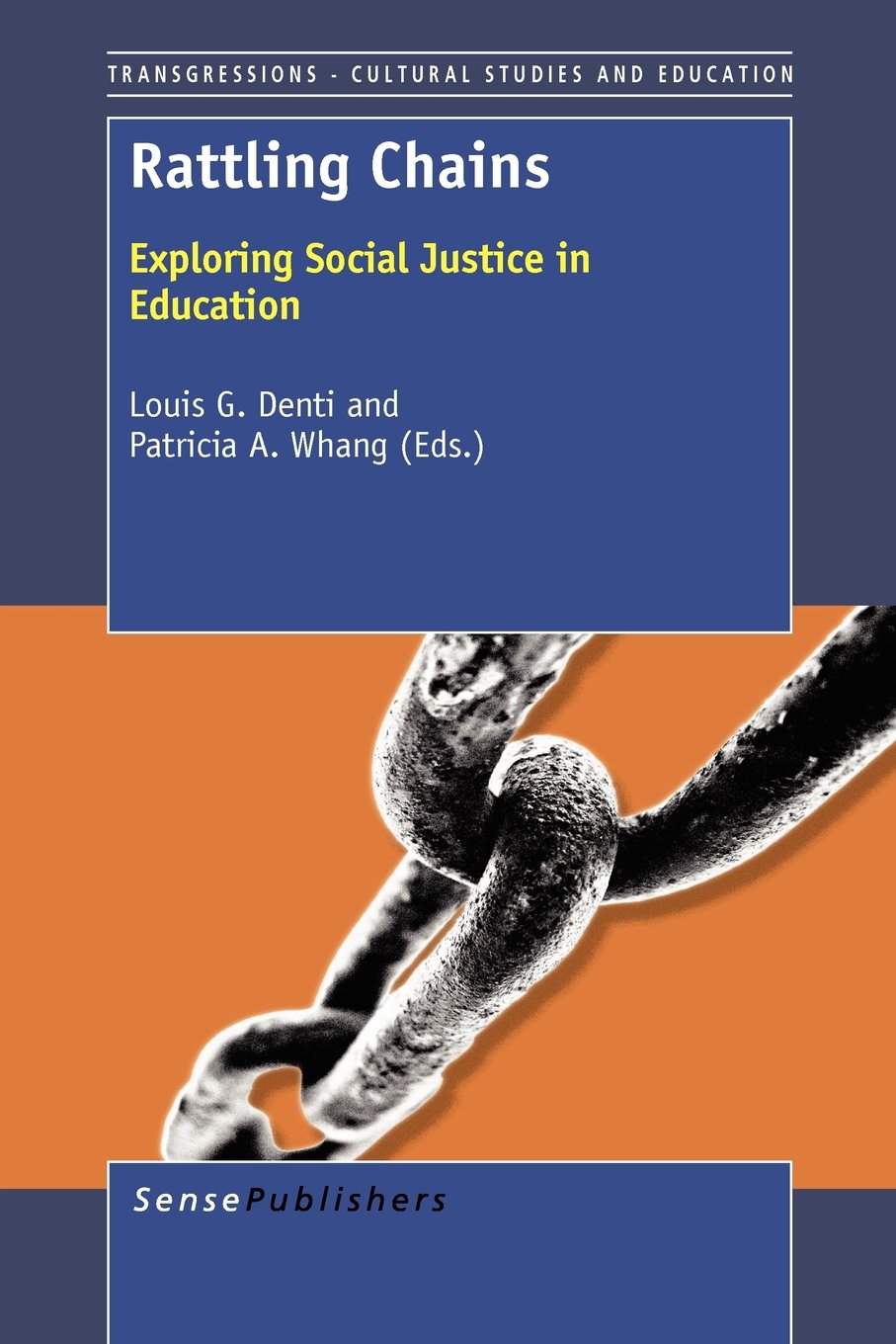 Rattling Chains: Exploring Social Justice in Education (Transgressions: Cultural Studies and Education, Band 89) Social Sciences