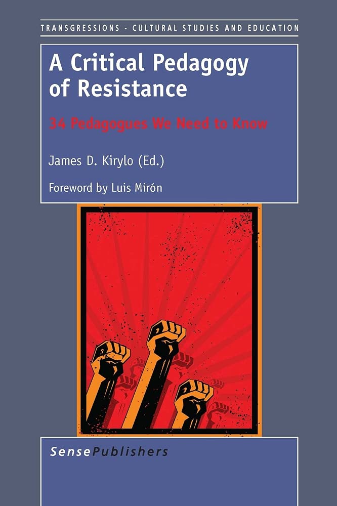 A Critical Pedagogy of Resistance: 34 Pedagogues We Need to Know book