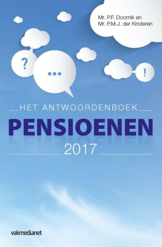 Antwoordenboek pensioenen 2017 (Antwoordenboek pensioenen: antwoorden op de meest gestelde vragen van werknemers over pensioenen) Business, Finance & Career