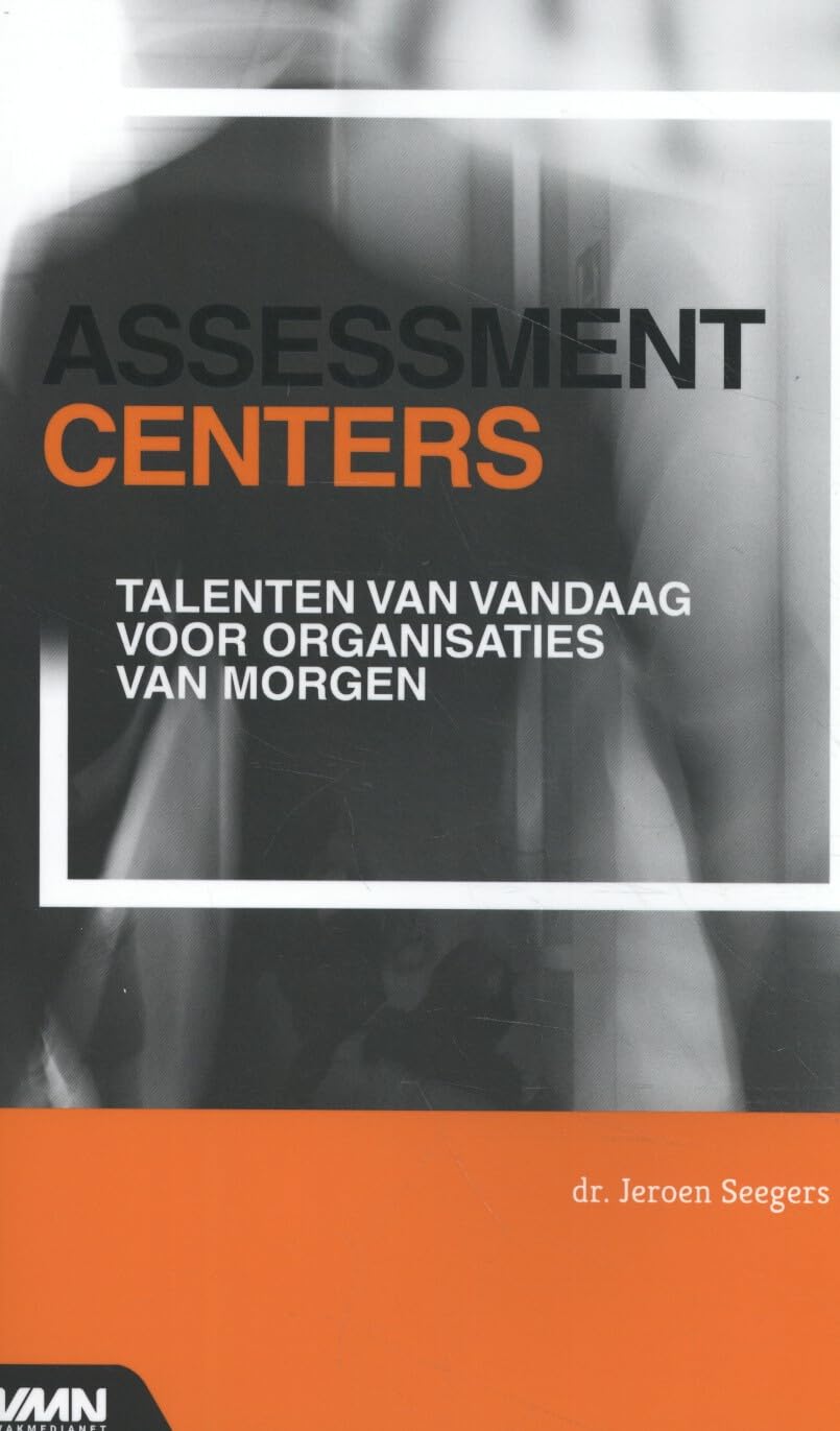 Assessment centers: Talenten van vandaag voor organisaties van morgen book