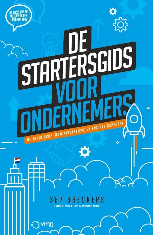 Startersgids voor ondernemers: De juridische, administratieve en fiscale aspecten book