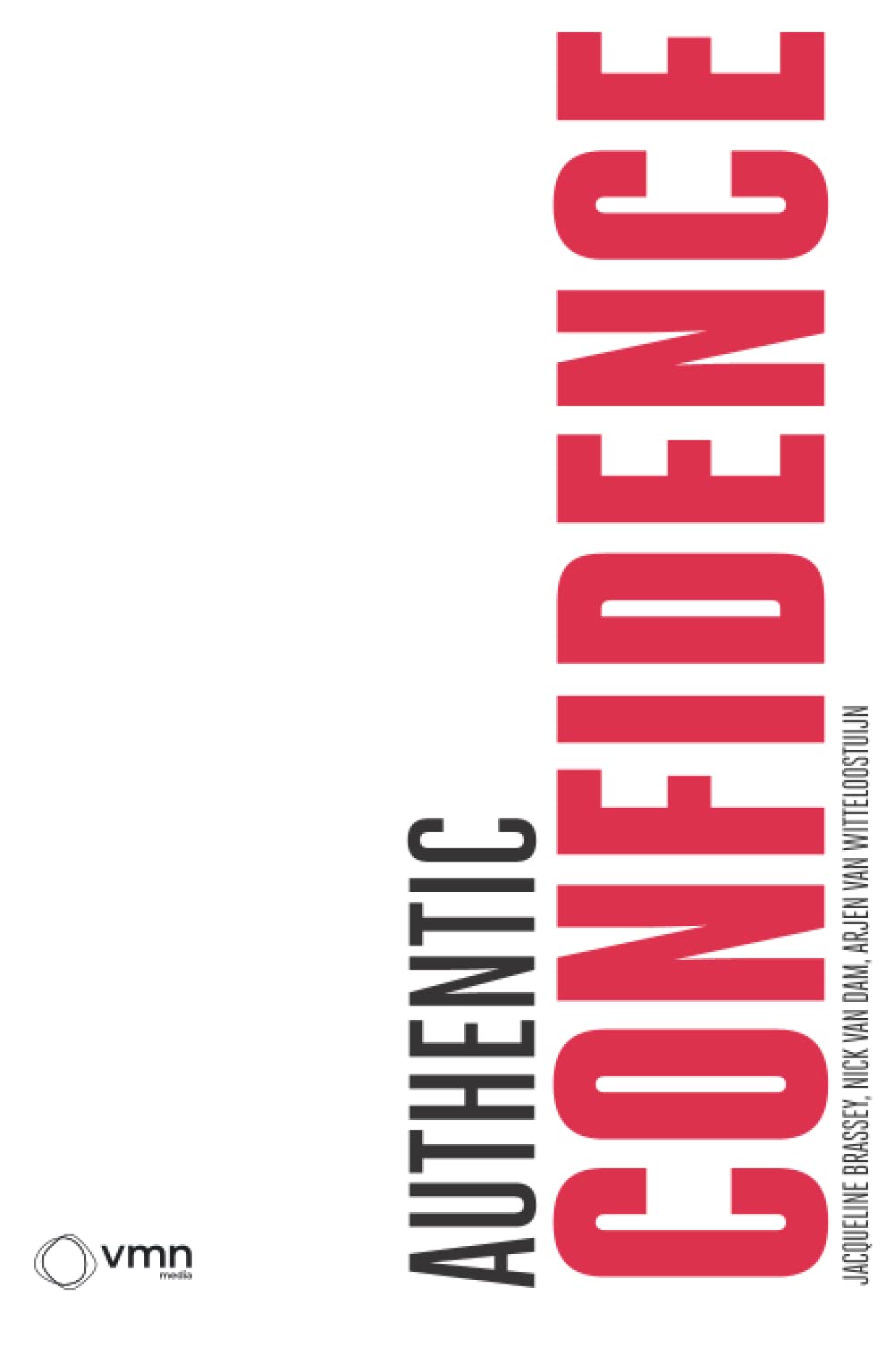 Authentic Confidence: AN EVIDENCE-BASED PLAYBOOK OF INSIGHTS, PRACTICES AND TOOLS TO SHAPE YOUR FUTURE Business, Finance & Career