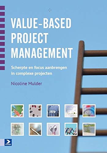 Value-based Project Management: Scherpte en focus aanbrengen in complexe projecten book