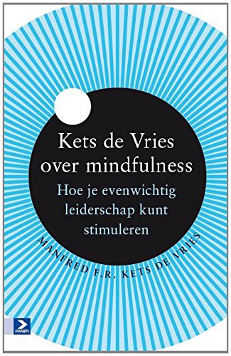 Hoe je evenwichtig leiderschap kunt stimuleren: Kets De Vries over mindfulness book