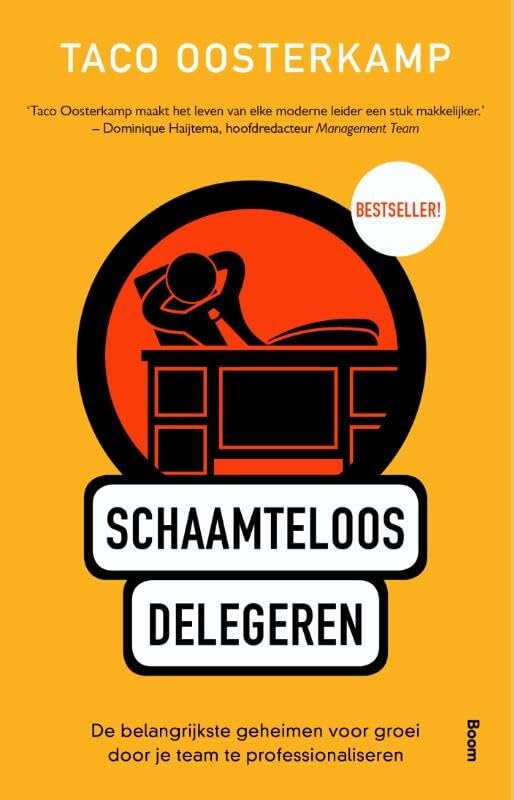 Schaamteloos delegeren: de belangrijkste geheimen voor groei door je team te professionaliseren book