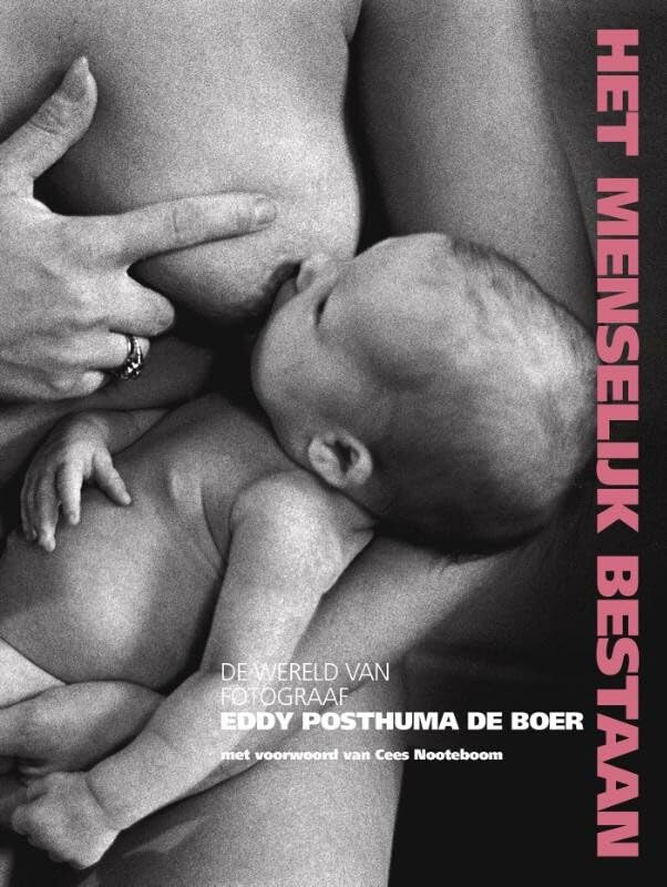 Het menselijk bestaan: de wereld van fotograaf Eddy Posthuma de Boer Social Sciences