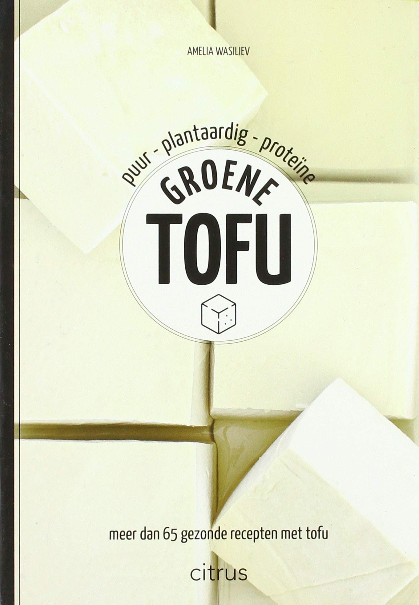 Groene tofu: meer dan 65 gezonde recepten met tofu Leisure, Home & Garden