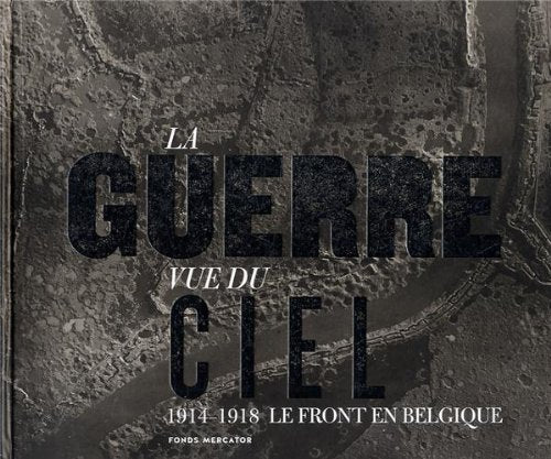 La guerre vue du ciel: 1914-1918 Le front en Belgique Film, Art & Culture