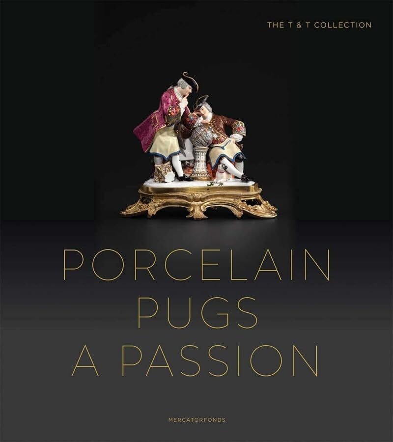 Porcelain pugs: a passion : the T&T collection Film, Art & Culture